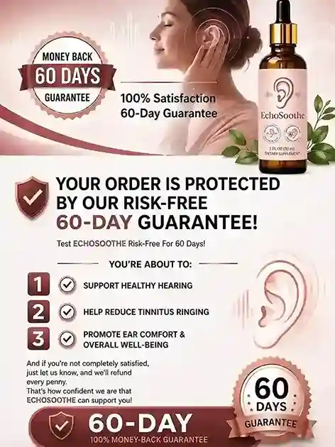 EchoSoothe tinnitus support supplement with 60 day satisfaction guarantee